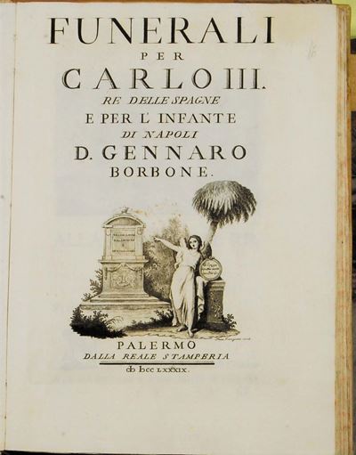 Edizioni del '700 - Illustrati di Blasi e Gambacorta Giovanni Evangelistafunerali per Carlo III. ...