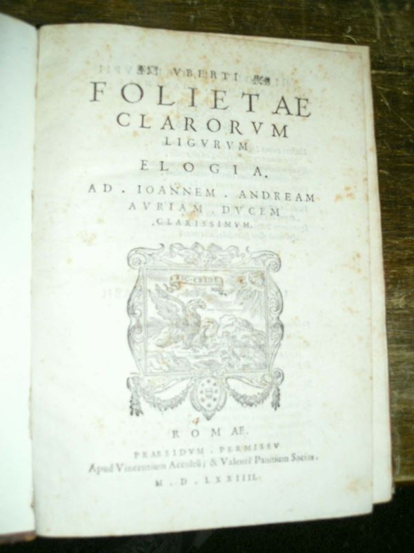 Edizioni del '500 - Biografie - Liguria FOGLIETTA Uberto Clarorum ligurum elogia. Romae, apud Vincentium Accoltum & Valentem Panitium socios, 1574.
