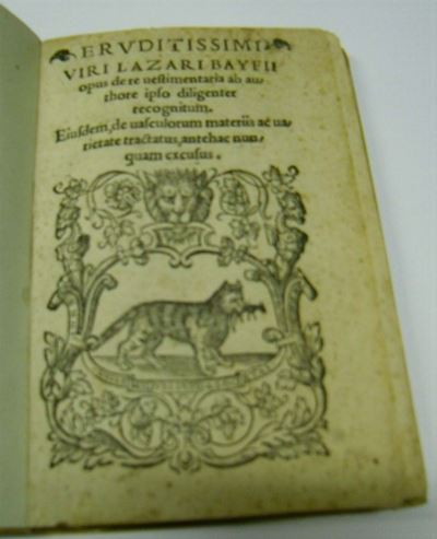Edizioni del '500 Baif Lazareeruditissimi Viri Lazari Bayfii Opus De Re Vestimentaria Ab Authore ...