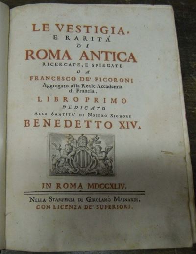 Edizioni del '700 - Archeologia - Roma Ficoroni Francescole Vestigia, e Rarità di Roma Antica Ric...