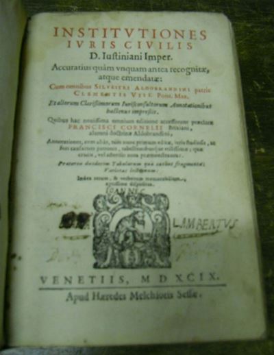 Edizioni del '500 - Giuridica Giustinianoinstitutiones Iuris Civilis. Venezia, 1599.