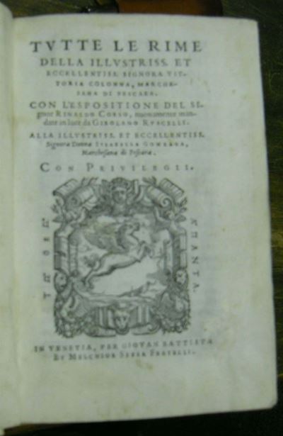 Edizioni del '500 - Poesia Colonna Vittoriatutte le Rime della Illustriss. Et Eccellentiss. Signo...