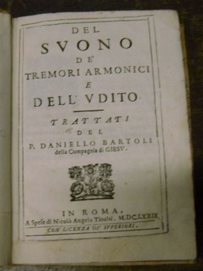 Edizioni del '600 - Fisica - Musica Bartoli Daniellodel Suono De' Tremori Armonici e Dell'udito. ...