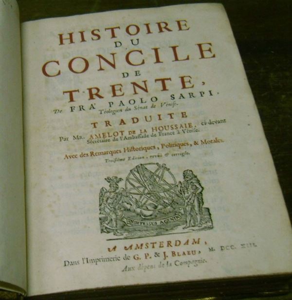 Edizioni del '700 - sarpiana SARPI Paolo Histoire du concile de Trente, A Amsterdam, dans l'imprimerie de G.P. & J. Blaeu, aux depens de la Compagnie, 1713.