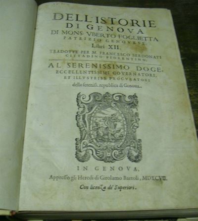 Edizioni del '500 - Genova Foglietta Ubertodelle Istorie di Genova. in Genova, Bartoli, 1597.