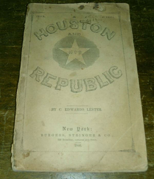 Edizioni del '800 - storia americana LESTER Charles Edwards Houston and his republic, New York, 1846.