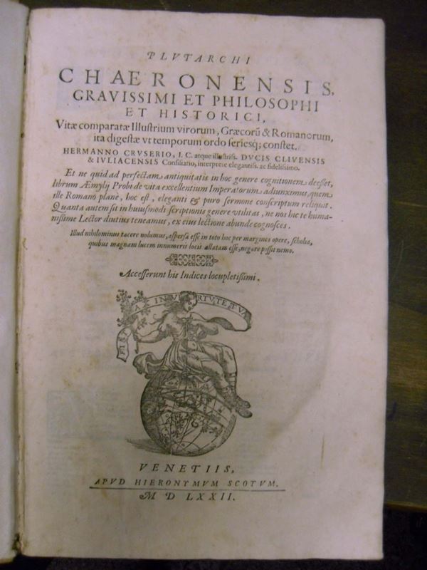 Edizioni del '500 - autori latini PLUTARCHUS Vitae comparatae illustrium virorum, Graecorum & Romanorum, ita digestae vt temporum ordo seriesque constet. Venetiis, apud Hieronymum Scotum, 1572.