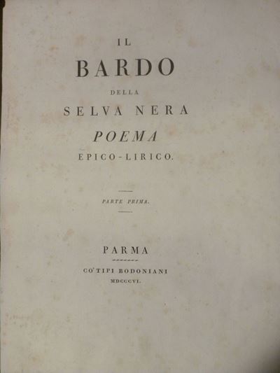 Edizioni Bodonianeil Bardo della Selva Nera Poema Epico-lirico.parte Prima