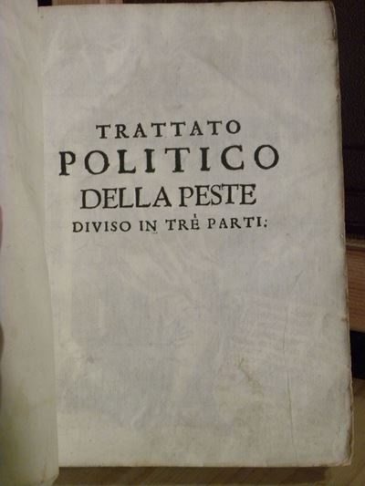 Padre Mauritio da Tolonetrattato Politico da Praticarsi nei Tempi di Peste..