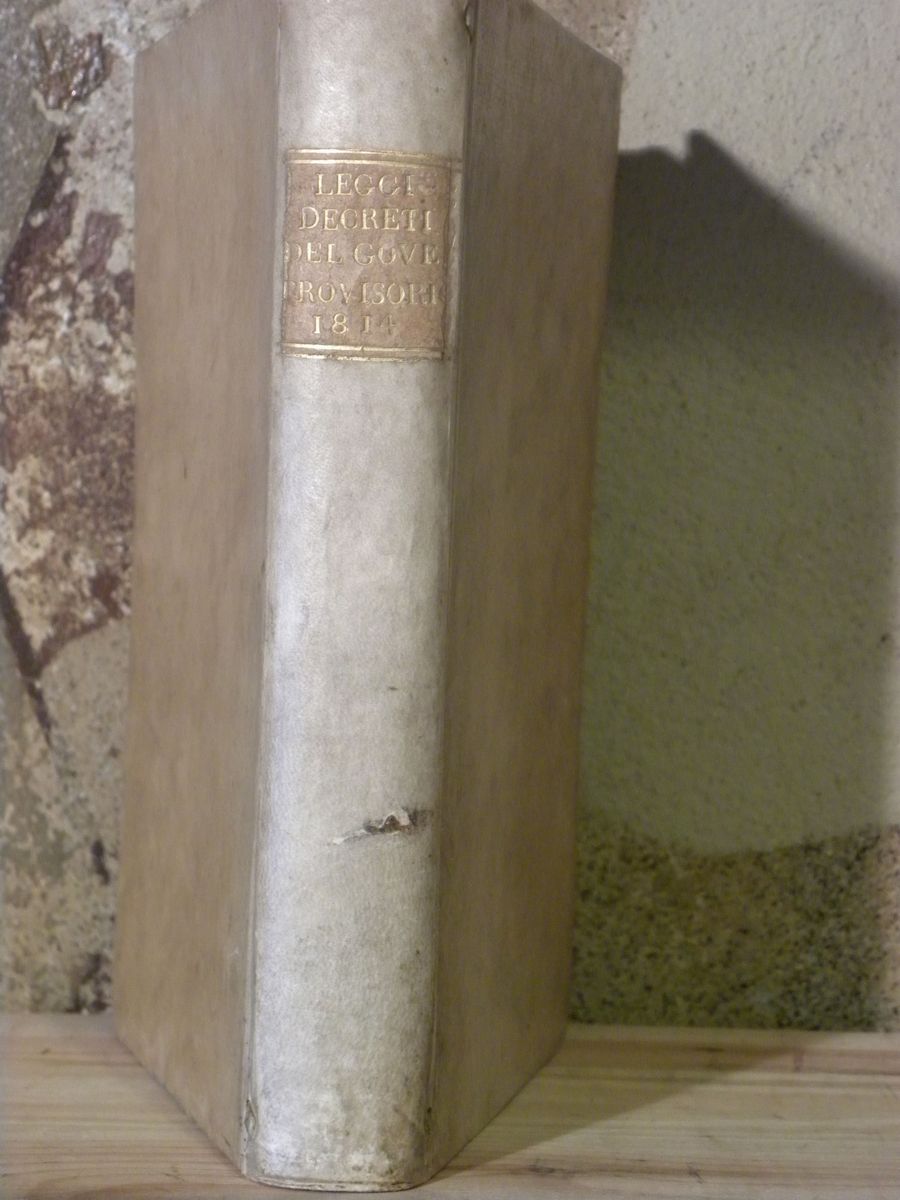 Governo Provvisorio 1814 - Leggi e Attiraccolta delle Leggi ed Atti Pubblicati dal Governo Provvi...