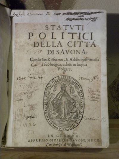 Statuti Politici e Criminali - Savonastatuti Politici della Città di Savona. con le Sue Rifforme,...
