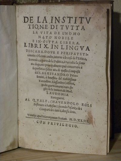 Alessandro Piccolominide la Institutione di Tutta la Vita De L'homo Nato Nobile in Città Libera. ...