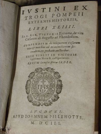 Pompeo Trogo - Marco Giuniano Giustinoiustini Ex Trogi Pompeii Externis Historiis Libri Xliiii..