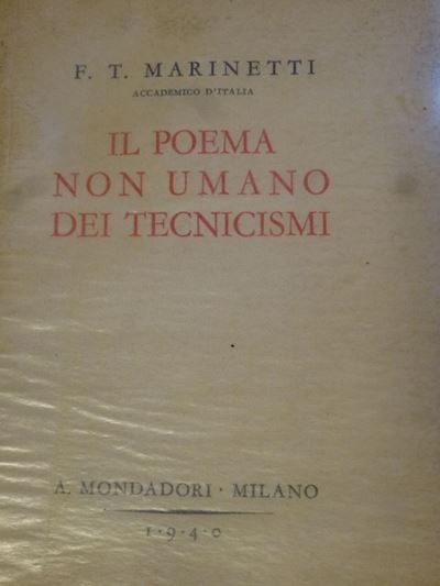 Filippo Tomaso Marinetti - Edizioni del '900il Poema Non Umano dei Tecnicismi
