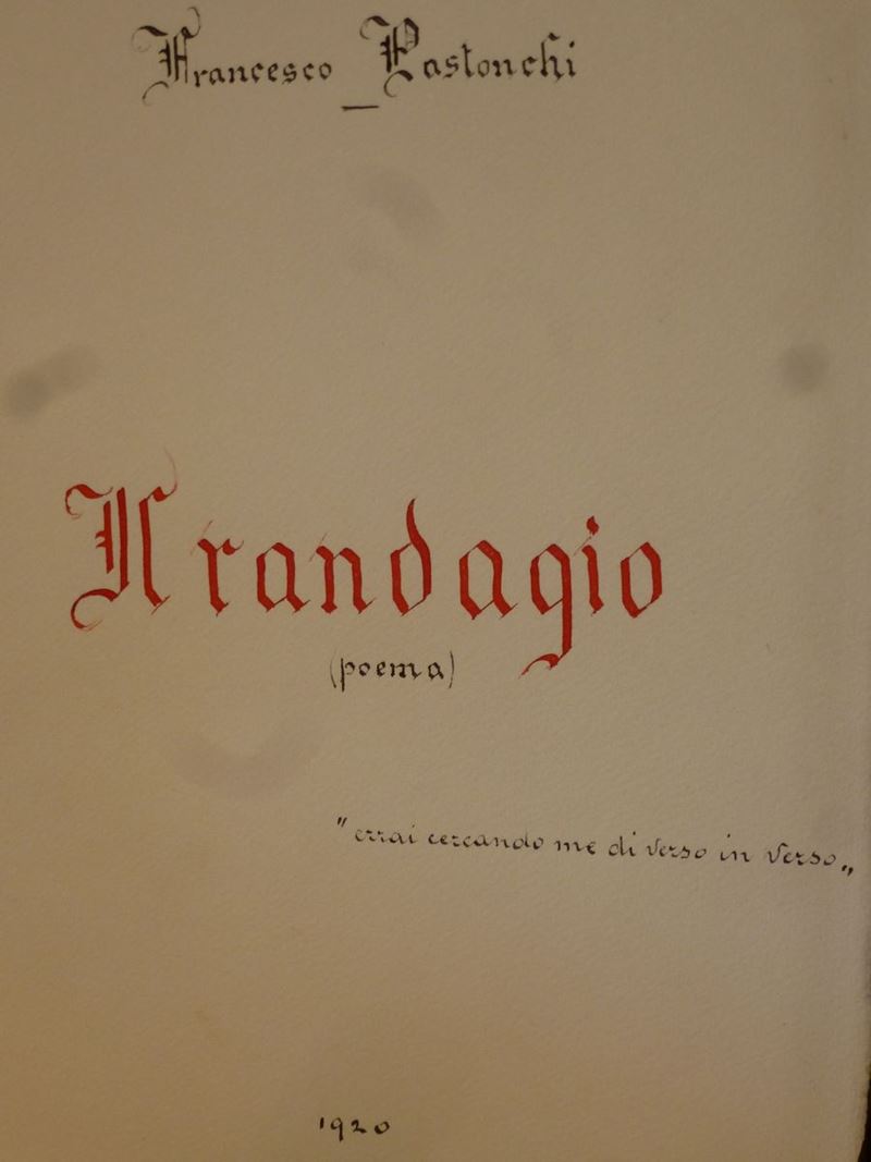 Francesco Pastonchi -Manoscritto il randagio  - Asta Manoscritti e Libri Antichi e Rari - Cambi Casa d'Aste