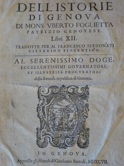 Uberto Fogliettadell' Historie di Genova..libri XII Tradotte per M.francesco Serdonati..(seguono:...