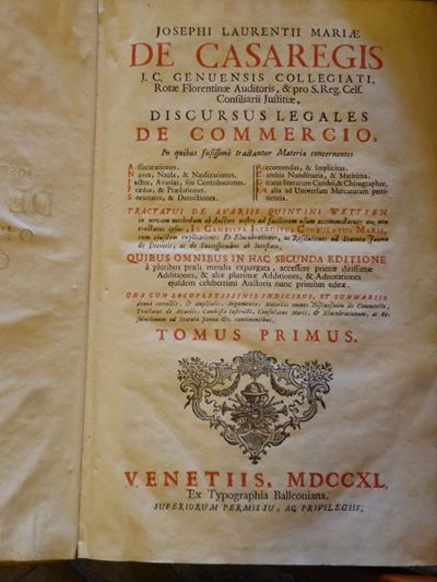 Josepho Laurentius Mariae Casaregisopera Omnia Cum Additionibus..discursus Legales De Commercio.....