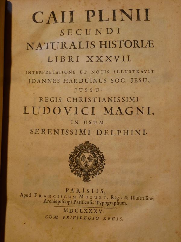 Plinio Caio Secondo Naturalis historiae libri XXXVII. interpretatione et notis illustrativit Joannes Harduinus..