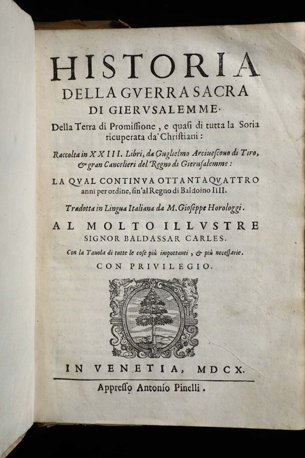 Guglielmo di Tiro- Giuseppe Horologgi Historia della Guerra sacra di Gerusalemme della Terra di Promissione..., Venezia, Pinelli 1610