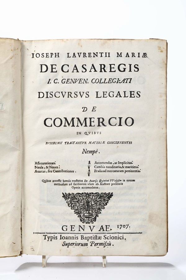 Economia - Casaregis, Joseph Laurentii Mariae de Discursus legales de Commercio..Genuae, Scionici, 1707.
