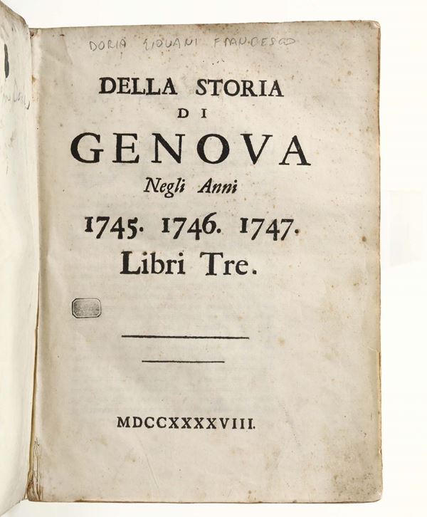Doria,Giovanni Francesco - Doria, Giovanni Francesco Della storia di Genova negli anni 1745,1746,1747.Libri tre.(Genova),Senza indicazioni tipografiche,1748