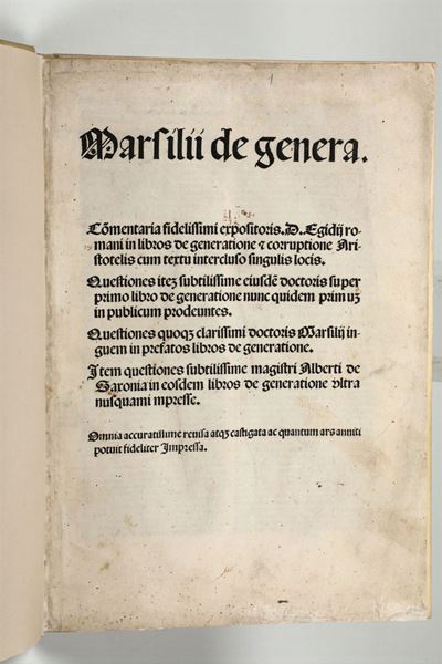 Marsilius De Inghenmarsili De Generatione.commentaria Fidelissimi Expositoris. D. Egidij Romani i...
