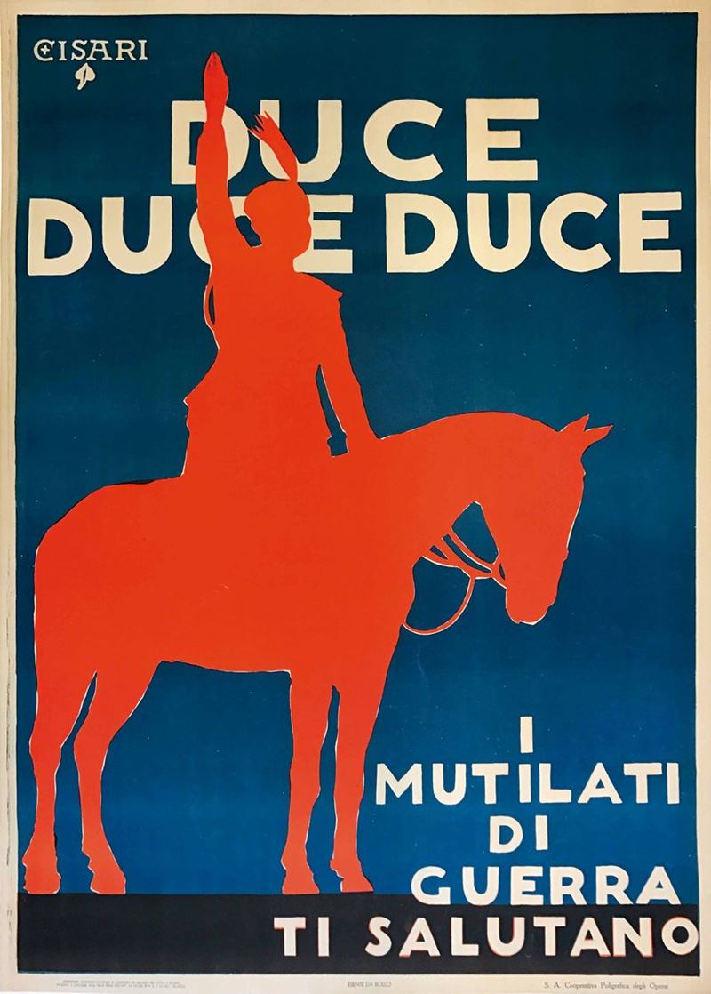 Giulio Cisari (1892-1979) DUCE – DUCE – DUCE, I MUTILATI DI GUERRA TI SALUTANO  - Auction Vintage Posters - Cambi Casa d'Aste