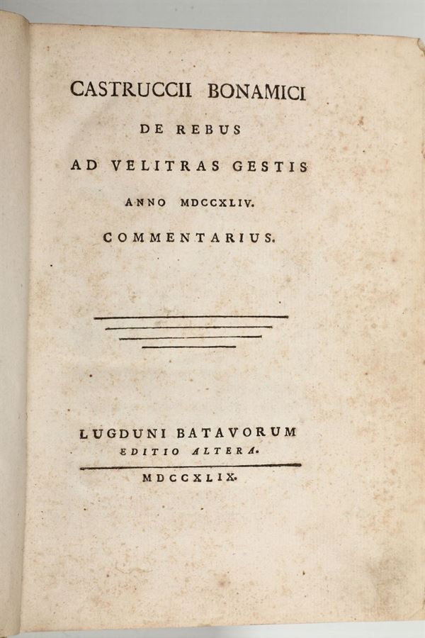 Bonamici,Castruccio De Rebus ad velitras gestis..(Unito a:)Commentariorum de bello italico.. Libri III..Lugduni Batavorum,1749-1750..