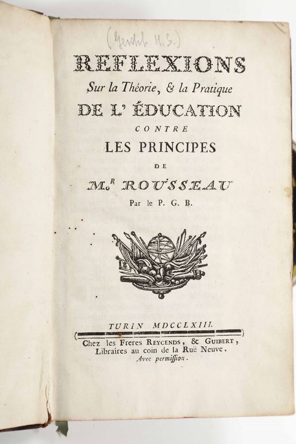 Gerdil, Giacinto Sigismondo Reflexions sur la thèorie, & la Pratique de l'education contre les principes de M. Rousseau... Turin, chez les Freres Reycends, 1763.
