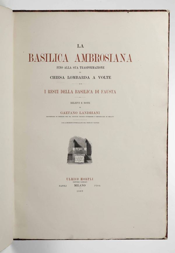 Landriani, Gaetano La Basilica Ambrosiana fino alla sua trasformazione in chiesa lombarda a volte... Napoli, Milano, Pisa, Ulrico Hoepli, 1889.