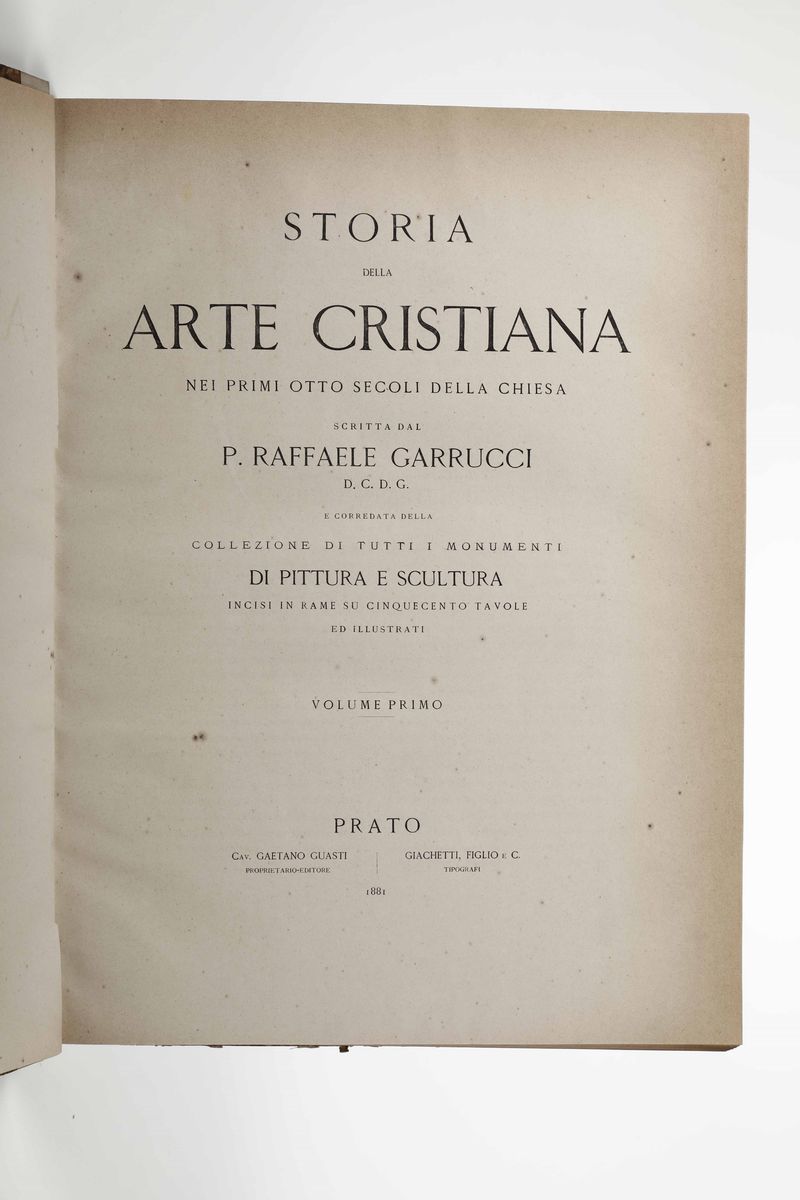 Garrucci, Raffaelestoria della Arte Cristiana nei Primi Otto Secoli della Chiesa Scritta dal P. R...