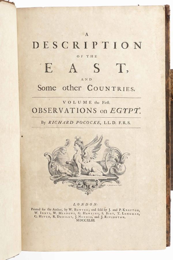 Pococke, Richard A description Of the East, and Some other Countries...London,Printed for the Author by W. Bowyer, and sold by J. and P. Knapton, 1743-1745