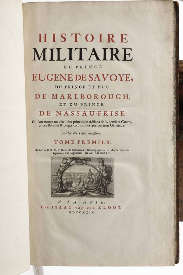 Dumont, baron De Carelscroon et Rousset  De Missy Histoire militaire du prince Eugene De Savoye, du  [..]