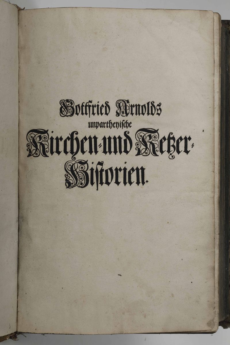 Gottfried Arnoldsunpartheyische Kirchen- Und Ketzer-historien, Vom Anfang Des Neuen Testaments Bi...