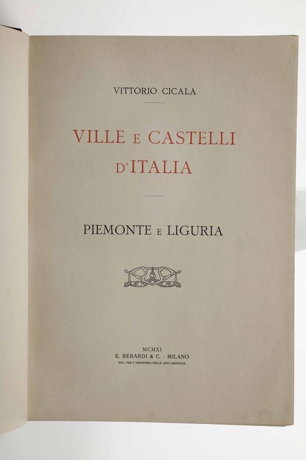 Cicala, Vittorio Ville e castelli d'Italia...Piemonte e Liguria, Berardi &.C Milano, 1911.