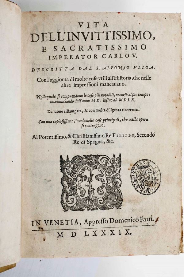 Ulloa Alfonso Vita dell'invittismo e sacratissimo Imperatore Carlo V... Venezia, presso Domenico Farri, 1589.