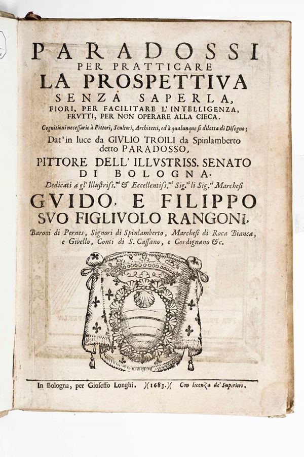 Troili Giulio Paradossi per pratticare la prospettiva senza saperla... In Bologna, Lunghi, 1683.