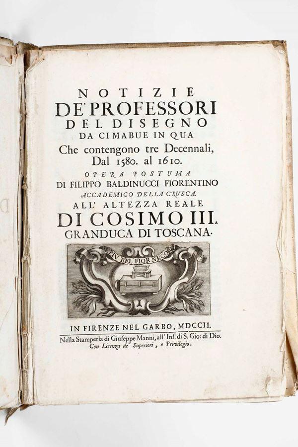 Baldinucci, Filippo Notizie de' professori del disegno da Cimabue in qua. Che contengono tre decennali,  [..]