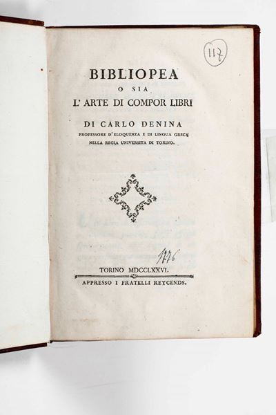 Denina Carlobibliopeia, Ossia L'arte di Compor Libri... Torino, Appresso i Fratelli Reycends, 177...