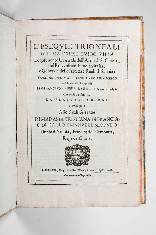 Francesco Berni - Berni Francesco L'esequie trionfali del Marchese Guido Villa... in Ferrara, per gli Heredi del Gironi, 1656.