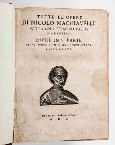 Machiavelli Nicolotutte le Opere... in Ginevra, Presso Pietro Anbert, 1550 (ma 1620).