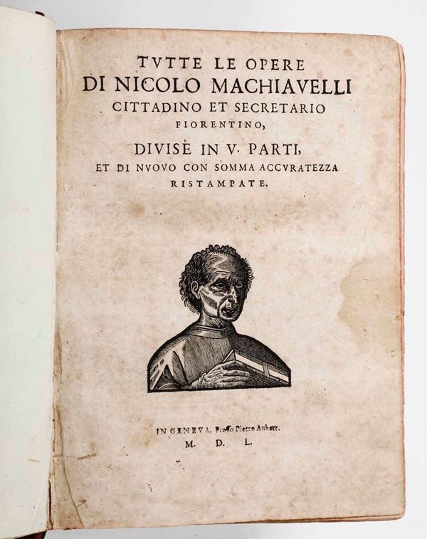 Machiavelli Nicolo Tutte le opere... in Ginevra, presso Pietro Anbert, 1550 (ma 1620).