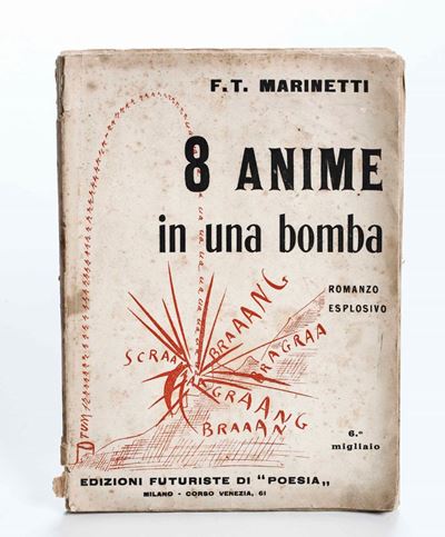 Filippo Tommaso Marinetti 8 Anime e una Bomba. Romanzo Eplosivo. 6° Migliaio. Milano, Edizioni Fu...