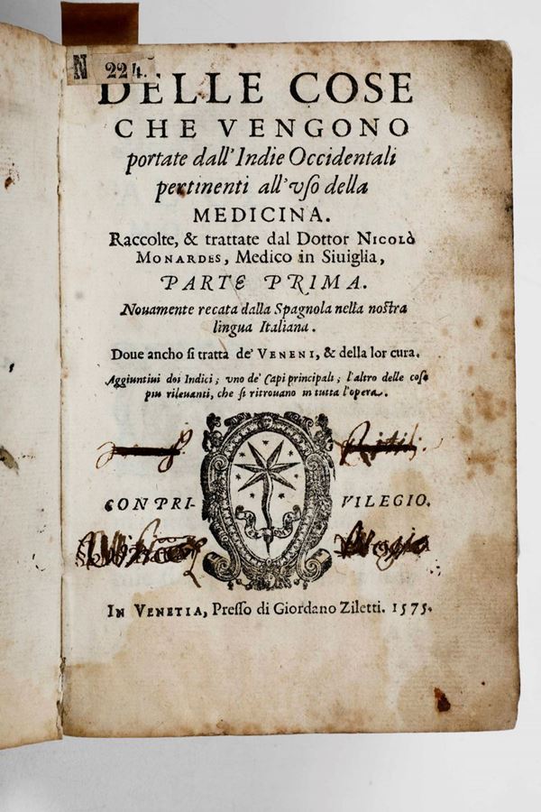 Monardes Nicolò Delle cose che vengono portate dalle Indie Occidentali pertinenti all'uso della medicina... Venezia presso Giordano Ziletti, 1575. Parti prima e seconda