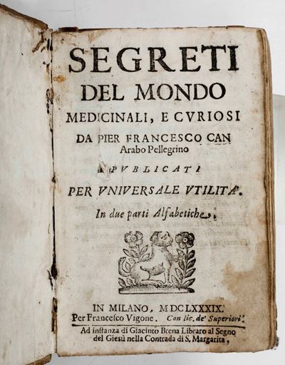 Can Pier Francescosegreti del Mondo e Medicinali e Curiosi... in Milano per Francesco Vigone, 168...