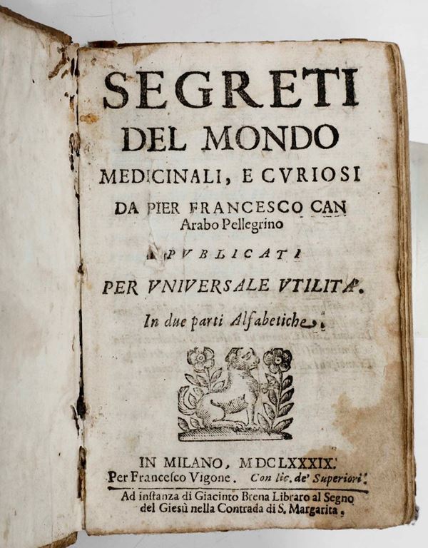 Can Pier Francesco Segreti del mondo e medicinali e curiosi... In Milano per Francesco Vigone, 1689