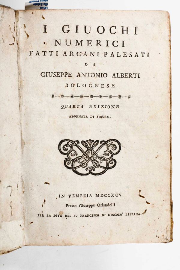 Alberti Giuseppe Antonio I giuochi numerici fatti arganni palesati...In Venezia presso Giuseppe Orlandelli,  [..]