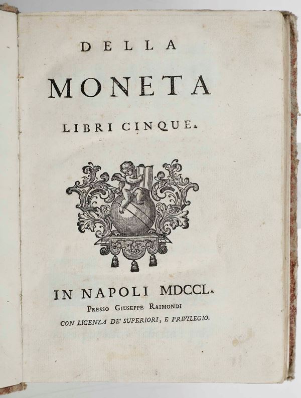 Ferdinando Galiani - Della moneta, Napoli, presso Giuseppe Raimondi, 1750