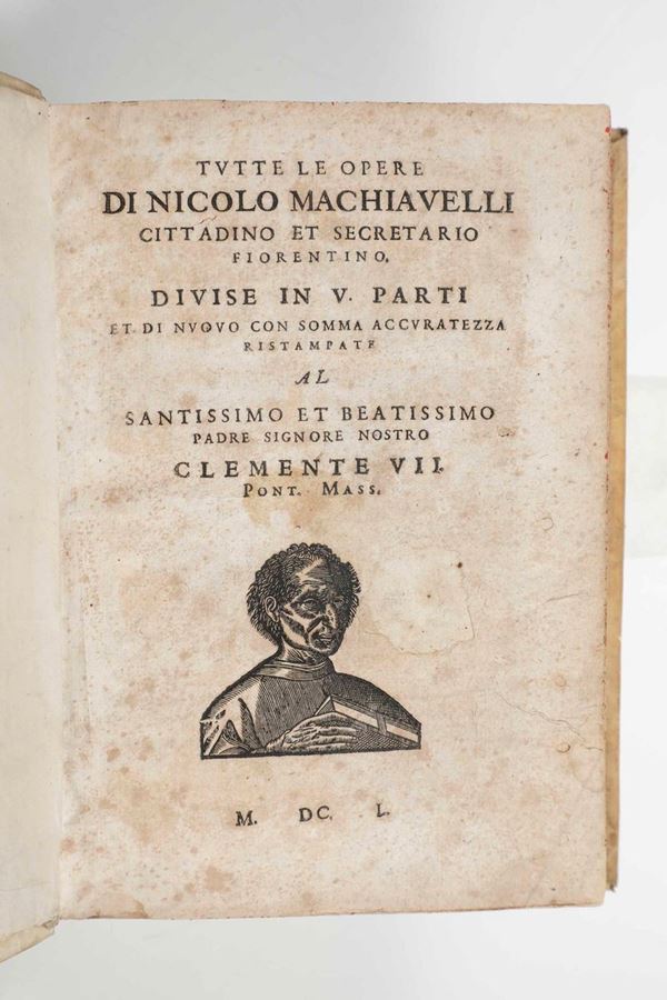 Tutte le opere di Nicolò Machiavelli cittadino et secretario fiorentino diviso in cinque parti... Senza  [..]