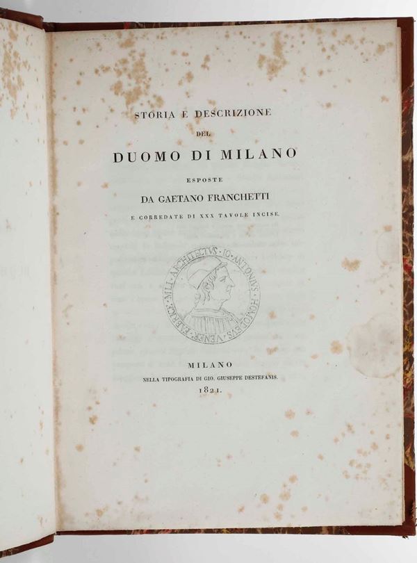 Storia e descrizione del Duomo di Milano, Milano, nella tipografia di Gio. Giuseppe Destefanis, 1821. [..]